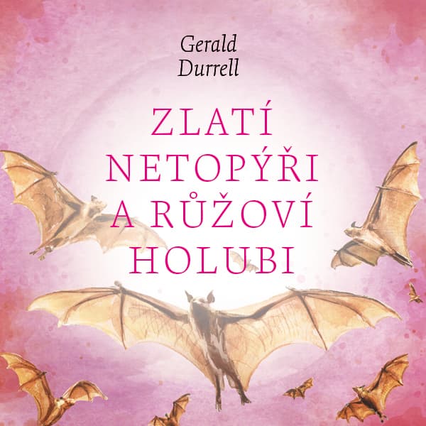 Obálka – Zlatí netopýři a růžoví holubi